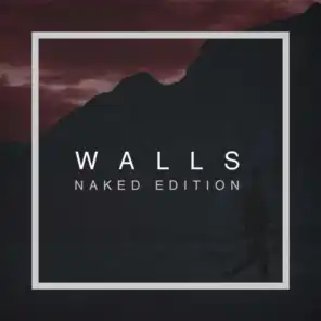 Walls (Naked Edition)