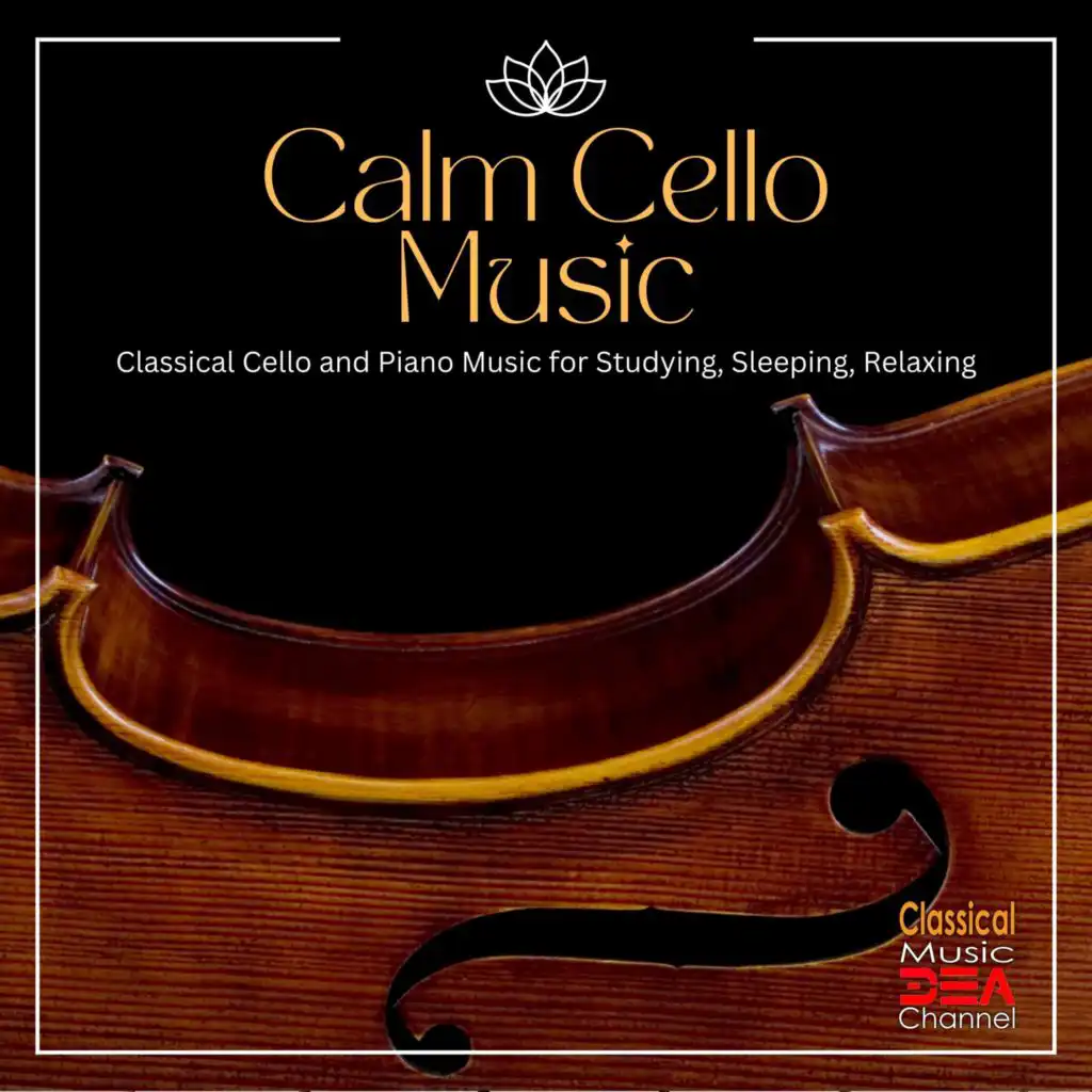 Calm Cello Music: Classical Cello and Piano Music for Studying, Sleeping, Relaxing