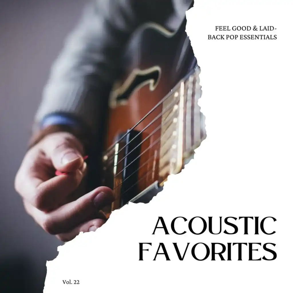 Acoustic Favorites: Feel Good & Laid-Back Pop Essentials, Vol. 22