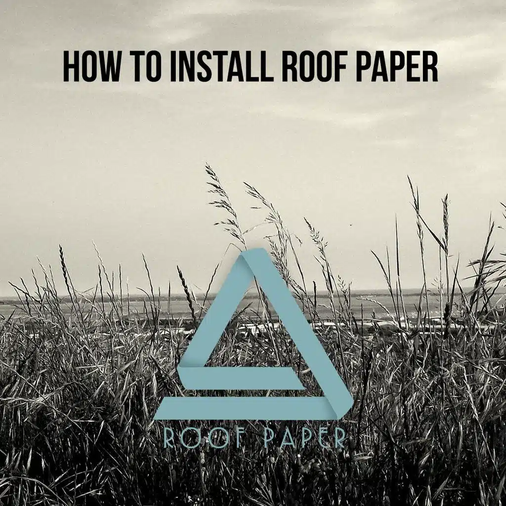 How To Install Roof Paper