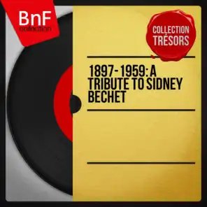 1897-1959 : A Tribute to Sidney Bechet (Mono Version)