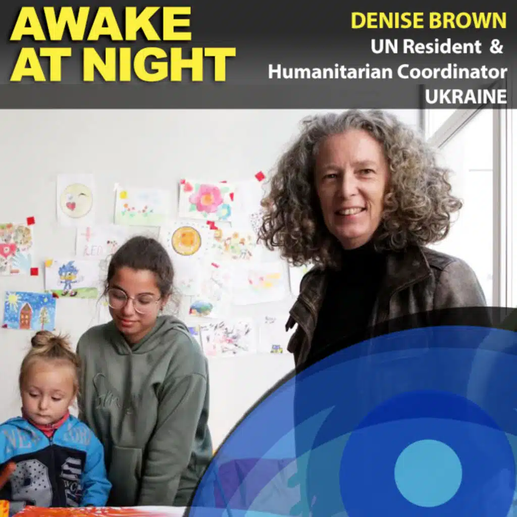 The Missiles Don't Stop Us - Denise Brown - UN Resident and Humanitarian Coordinator in Ukraine