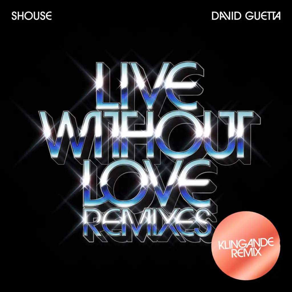 Live Without Love (Klingande Remix Edit) [feat. David Guetta]