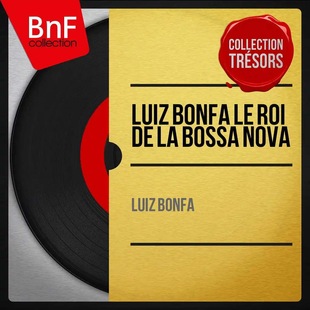 Luiz Bonfa le roi de la bossa nova (Mono Version)