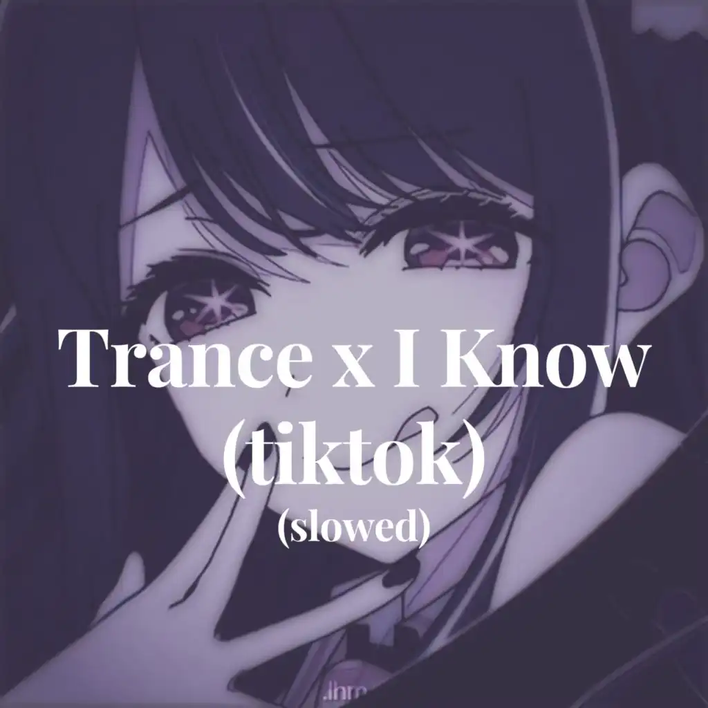 Trance x I Know (tiktok) slowed