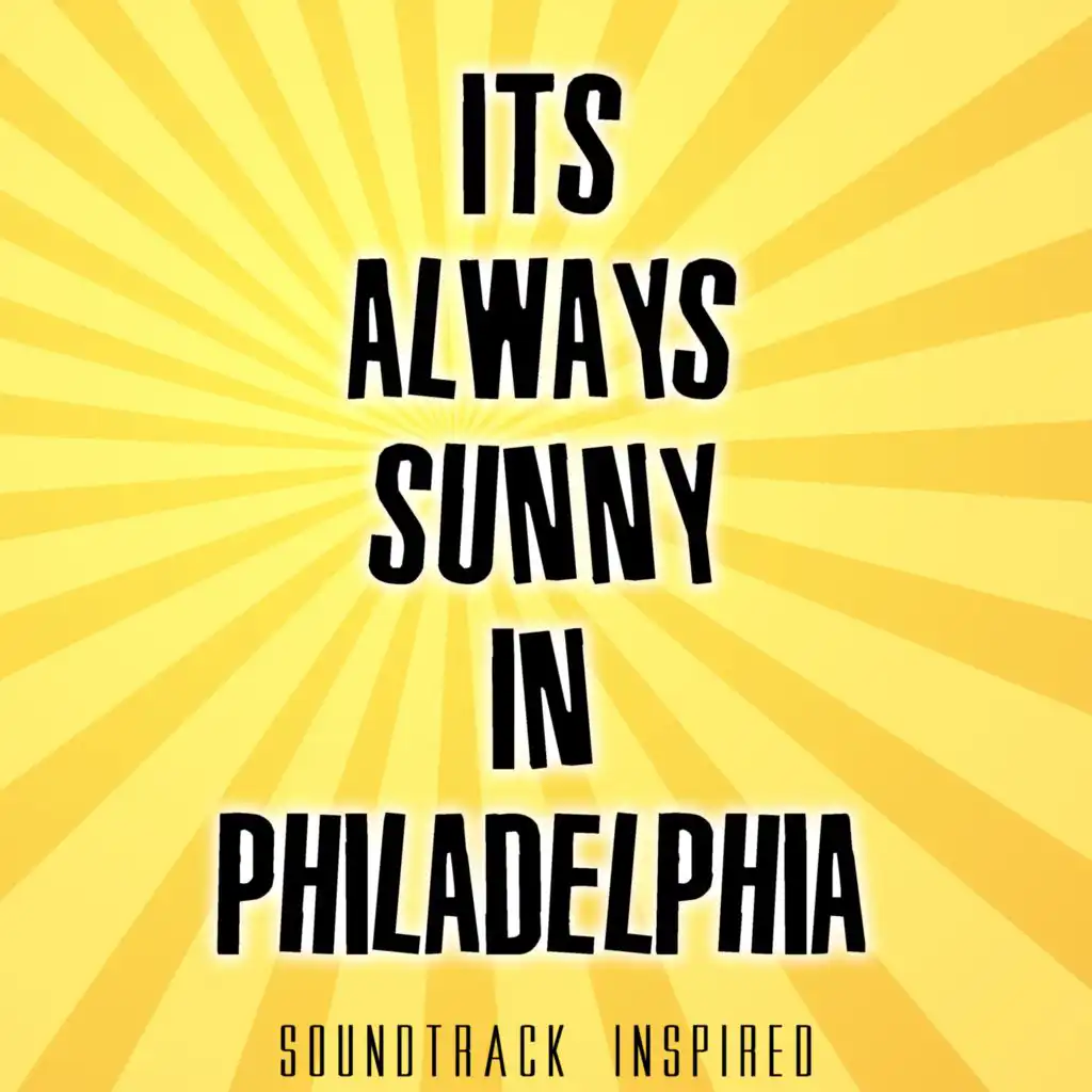 It's Always Sunny in Philadelphia Soundtrack (Inspired)