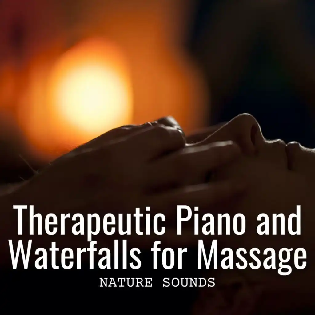 Nature Sounds: Therapeutic Piano and Waterfalls for Massage