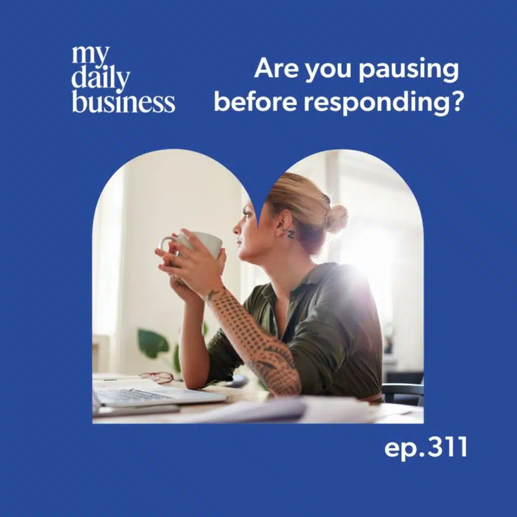 Are you pausing before responding?