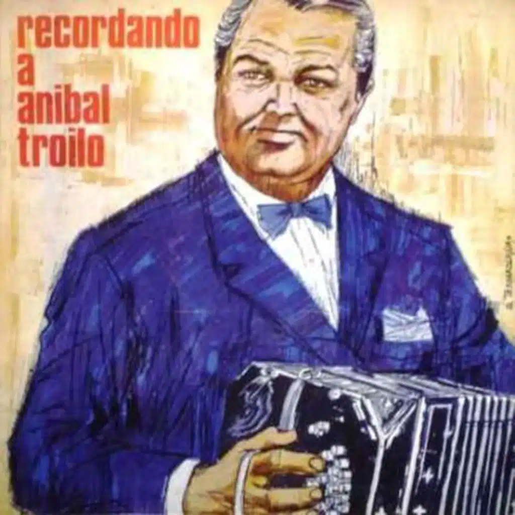 Recordando A Aníbal Troilo