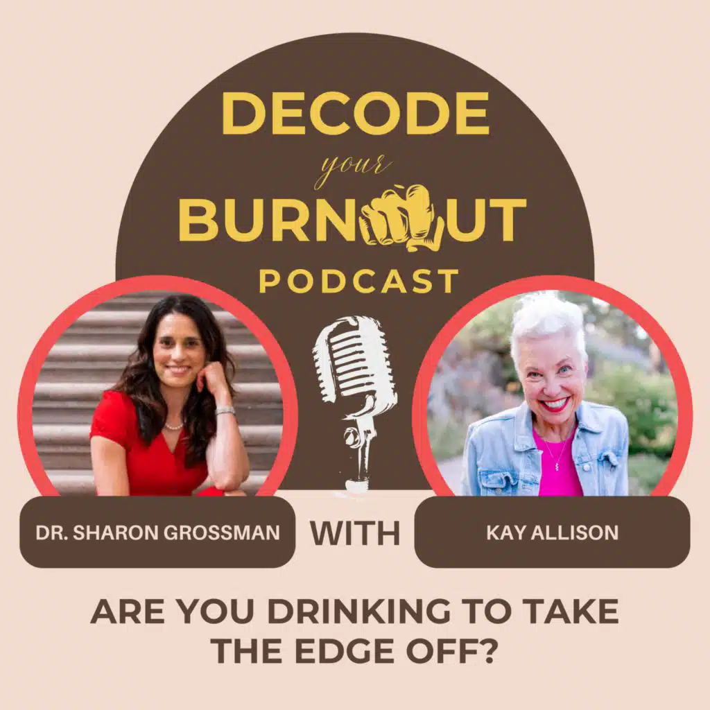 Kay Allison: Are You Drinking to Take the Edge Off?