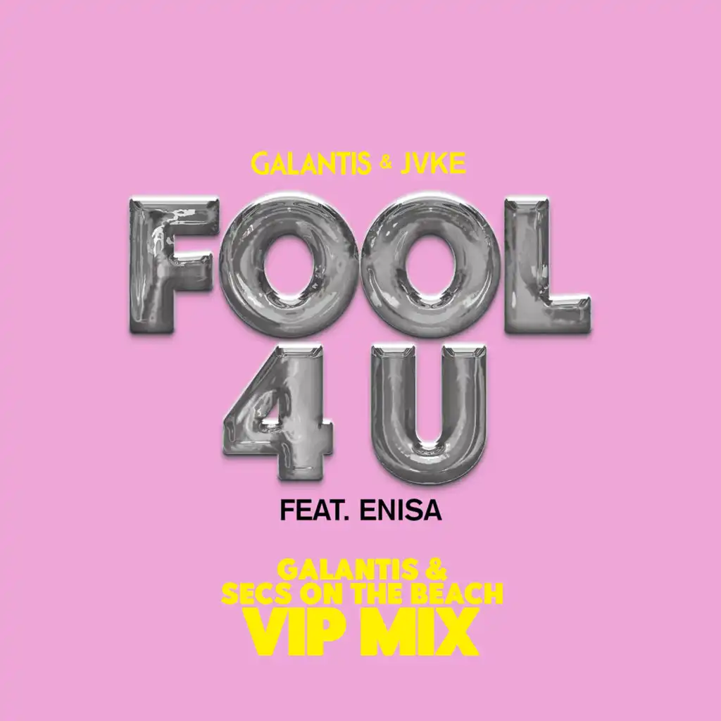 Fool 4 U (feat. JVKE & Enisa) [Galantis & Secs On The Beach VIP Mix] (Galantis & Galantis & Secs On The Beach VIP Mix)