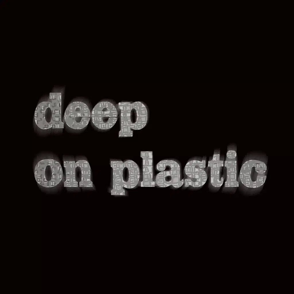 Deep on Plastic