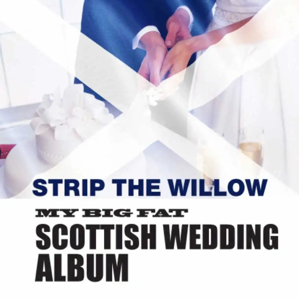 Strip The Willow: My Great Big Scottish Wedding Album