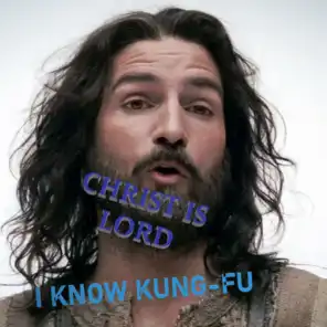 CHRIST IS LORD (I KNOW KUNG-FU)