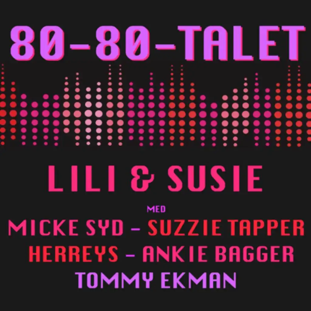 80-80-talet (feat. Suzzie Tapper, Herreys, Tommy Ekman, Ankie Bagger & Micke Syd)