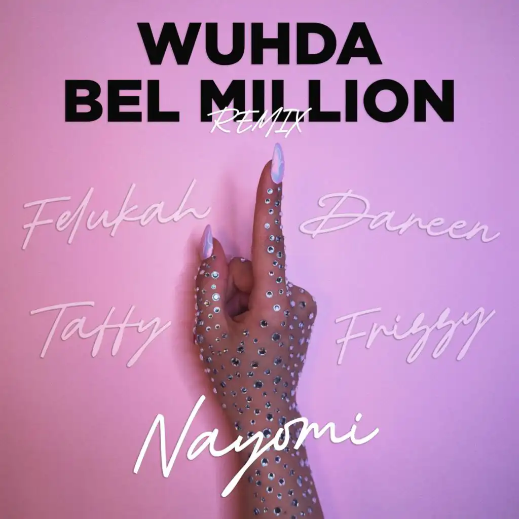 Wuhda Bel Million (With Felukah, Frizzy, Taffy & Dareen) (Remix) [feat. TaffyRaps]