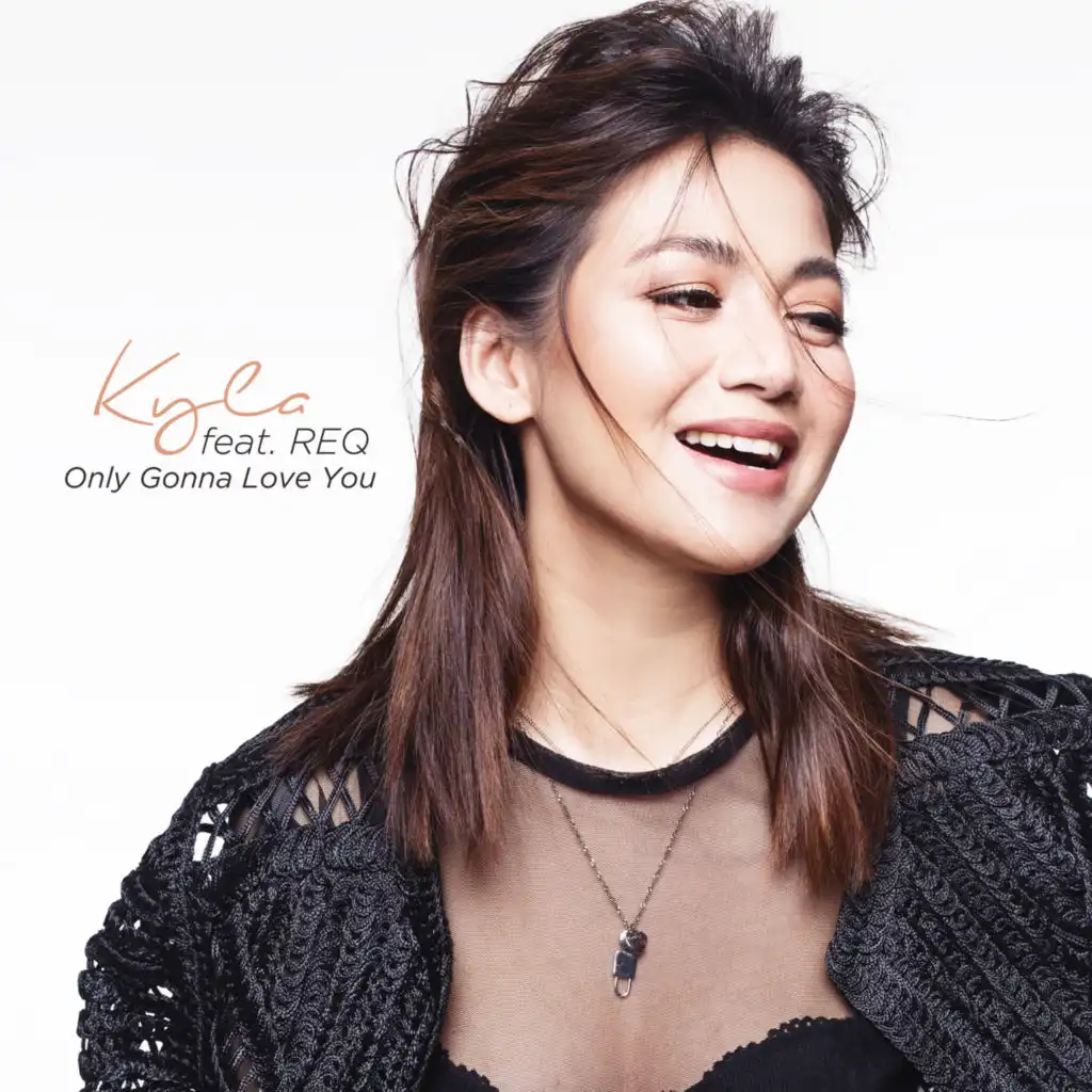 Only Gonna Love You (Kyla, Req)