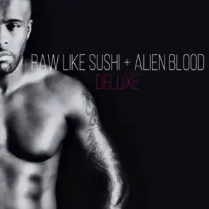 Raw Like Sushi + Alien Blood (Deluxe)