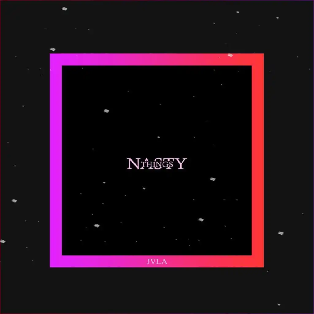 Things, Nasty