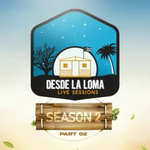 Desde La Loma Live Sessions Season 2  Part 02