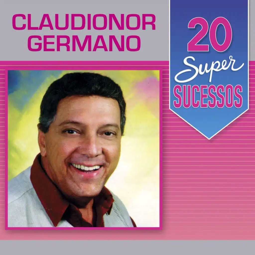 20 Super Sucessos: Claudionor Germano, Vol. 1