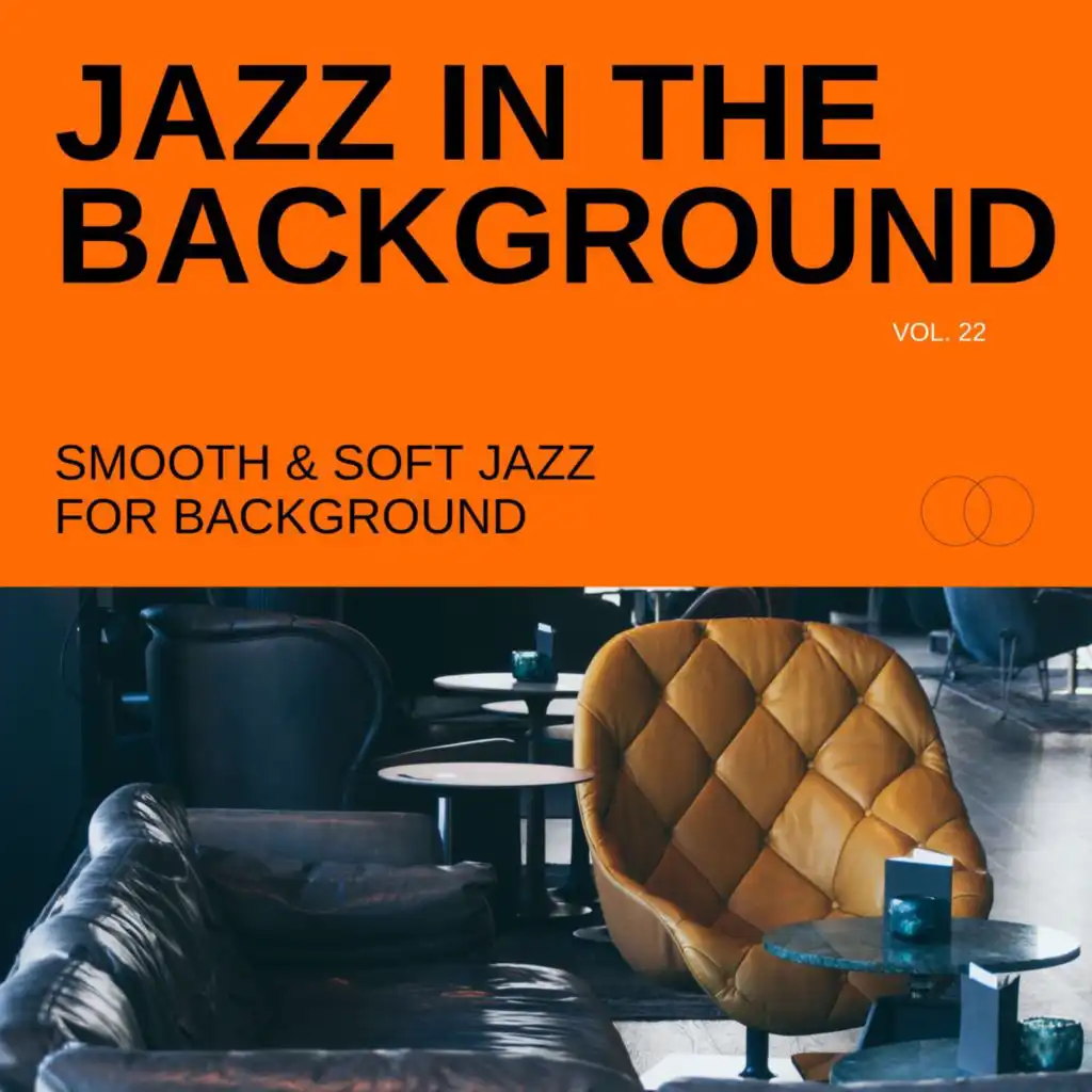 Jazz in the Background: Smooth & Soft Jazz for Background, Vol. 22