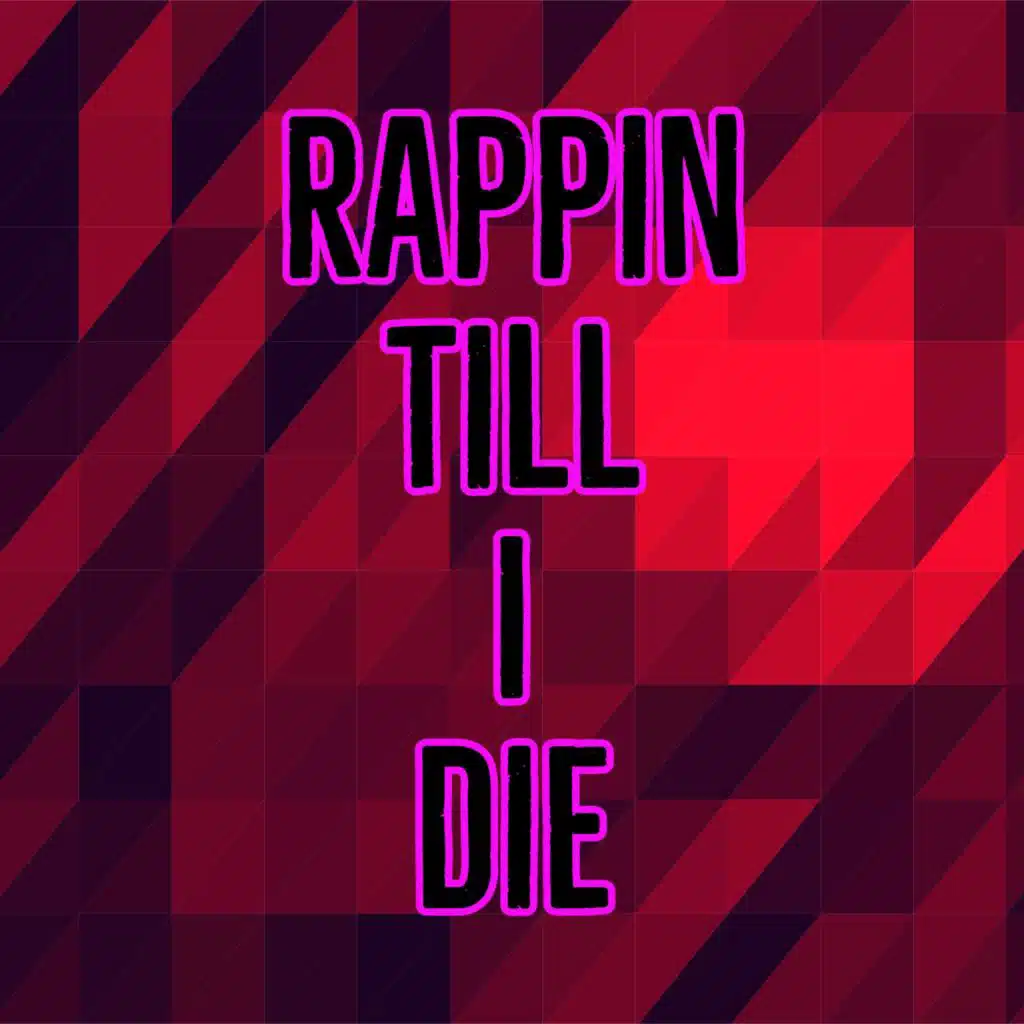 Rappin Till I Die