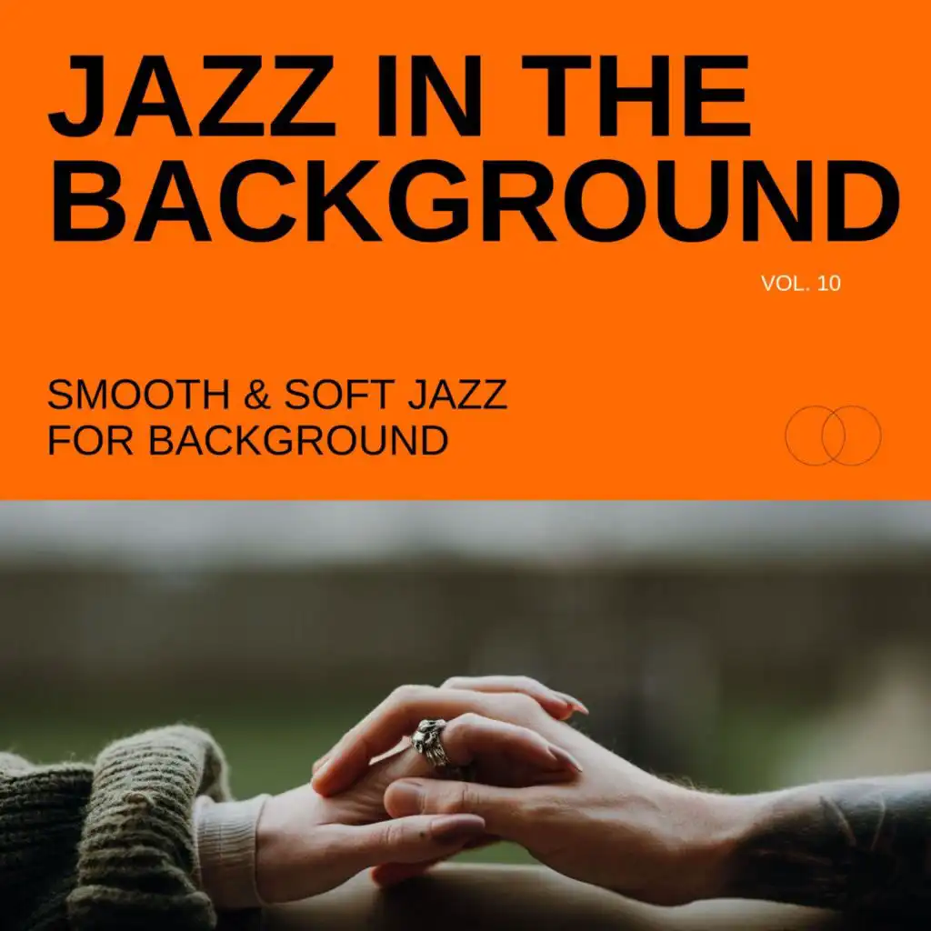 Jazz in the Background: Smooth & Soft Jazz for Background, Vol. 10