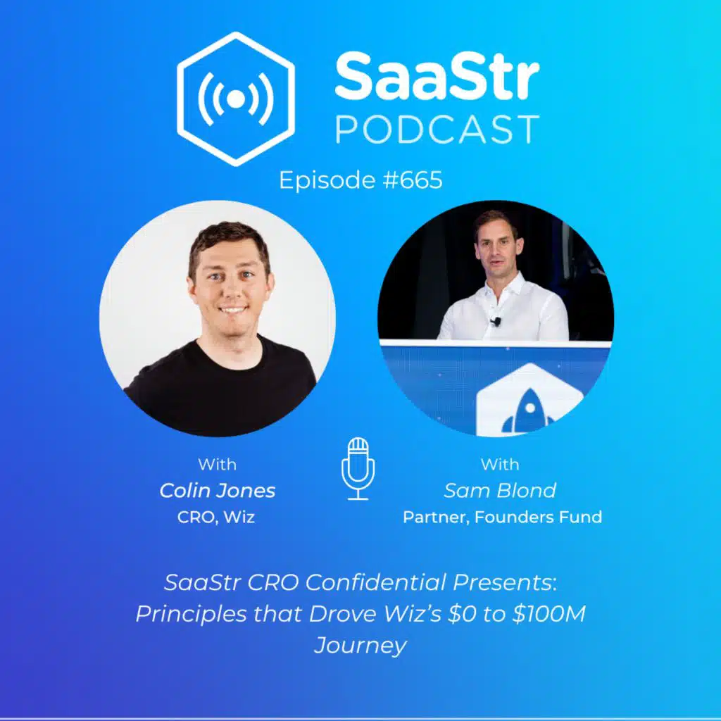 SaaStr 665: CRO Confidential: Principles that Drove Wiz's $0 to $100M Journey with Wiz CRO Colin Jones