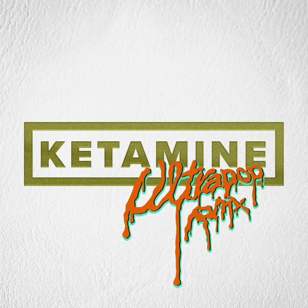 Ketamine (ULTRAPOP REMIX) [feat. The Armed]