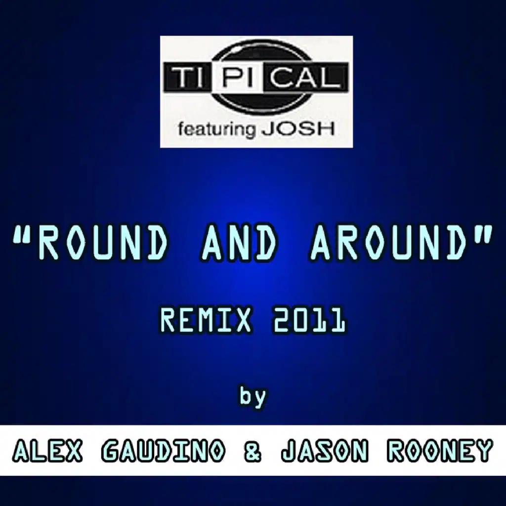 Round and Around (Remix 2011 By Alex Gaudino & Jason Rooney)
