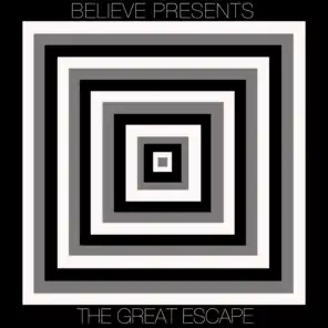 Believe Presents... The Great Escape