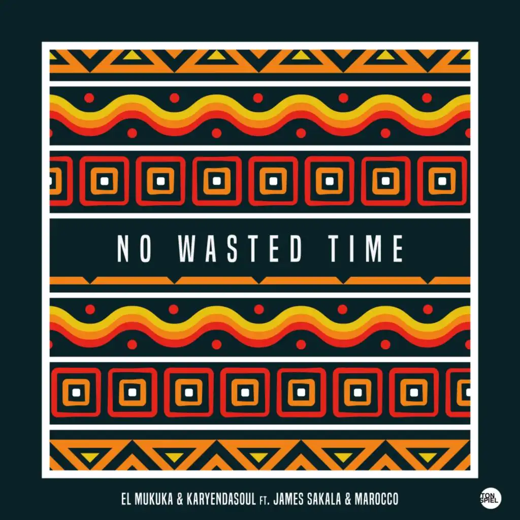 No Wasted Time (Extended Mix) [feat. Karyendasoul, James Sakala & Marocco]