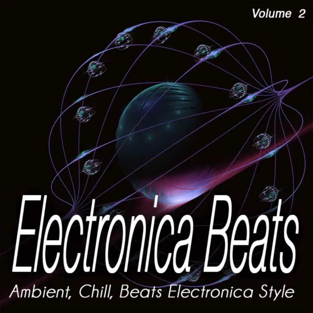 Electronica Beats, Vol.2 - Ambient, Chill, Beats Electronica Style