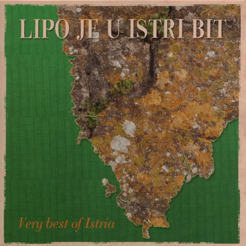 Lipo Je U Istri Bit (Very Best Of Istria)