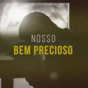 Nosso Bem Precioso (feat. Rafael Arcanjo)