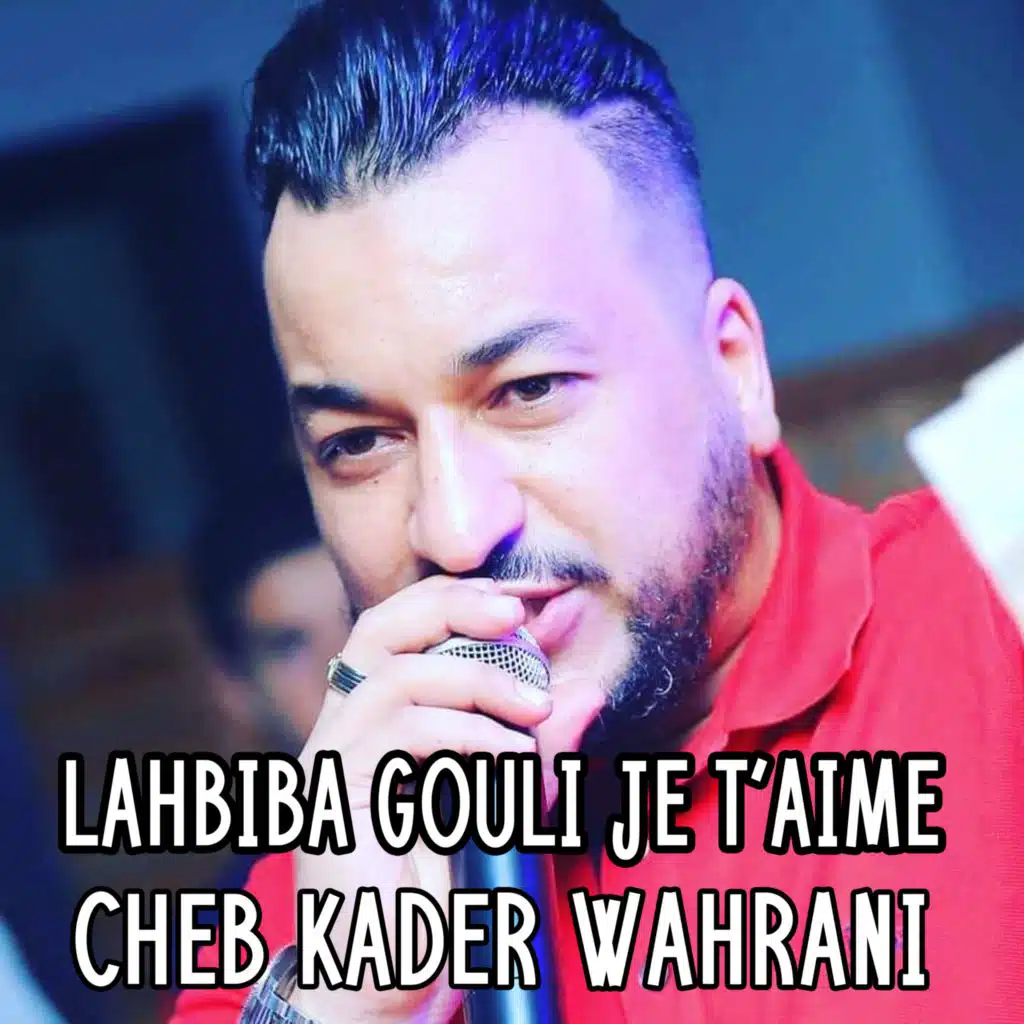 Lahbiba Gouli Je t'aime