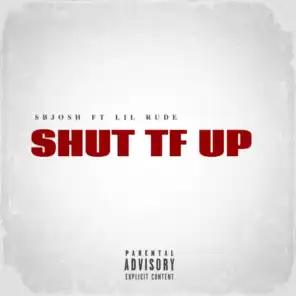 Shut Tf Up (feat. Lil Rude)