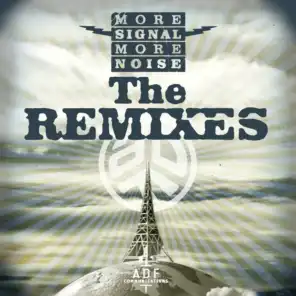 More Signal More Noise: The Remixes