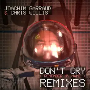 Don't Cry (Remember My Name) [Remixes]