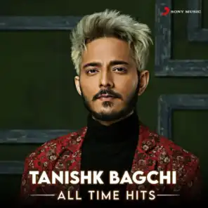 Tanishk Bagchi (All Time Hits)
