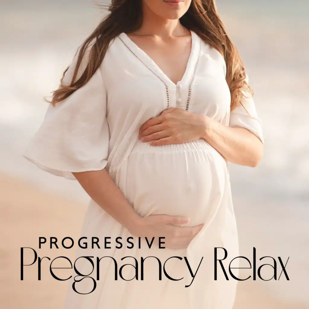 Progressive Pregnancy Relax (Soothing Music to Balance Hormones, Calm Down Baby in the Womb, Release Stress)