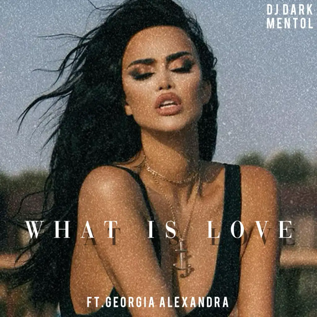 What Is Love (Radio Edit) [feat. Georgia Alexandra]