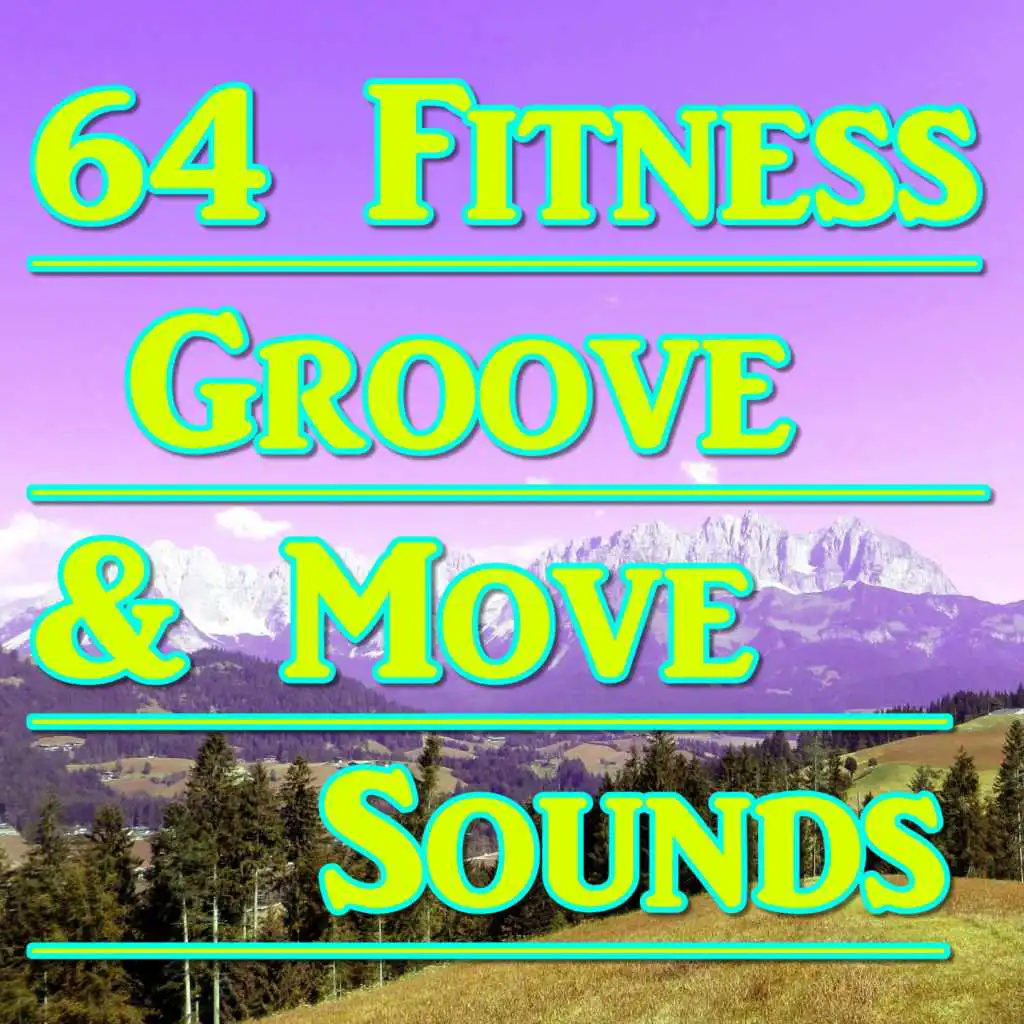 64 Fitness Groove & Move Sounds (64 Best Electronic Tracks for Fitness)