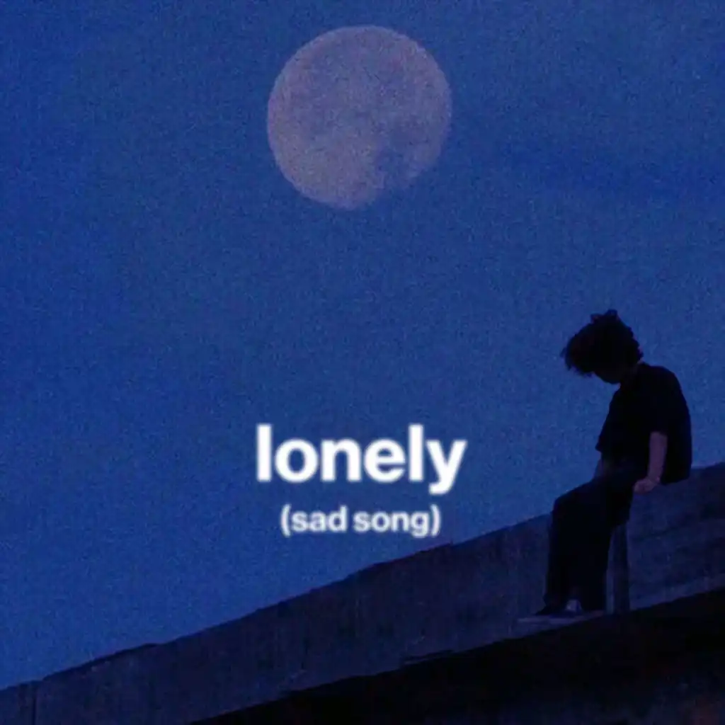 lonely (sad song)