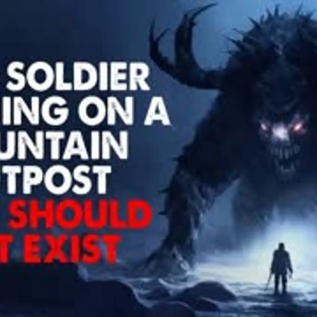"I’m a soldier working on a Mountain Outpost, that by all accounts should not exist" Creepypasta