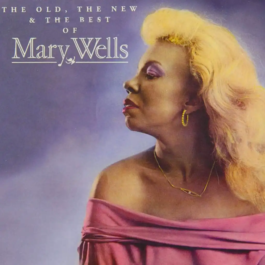 The Old, the New and the Best of Mary Wells