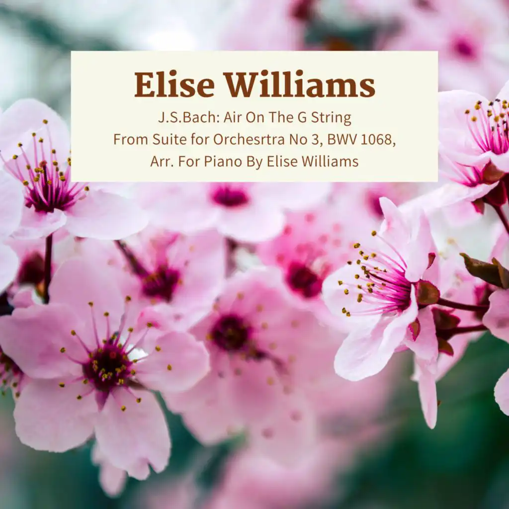 J.S.Bach: Air On The G String From Suite for Orchestra No 3,  BWV 1068, Arr. For Piano By Elise Williams