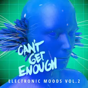 Can't Get Enough Electronic Moods (Vol. 2)