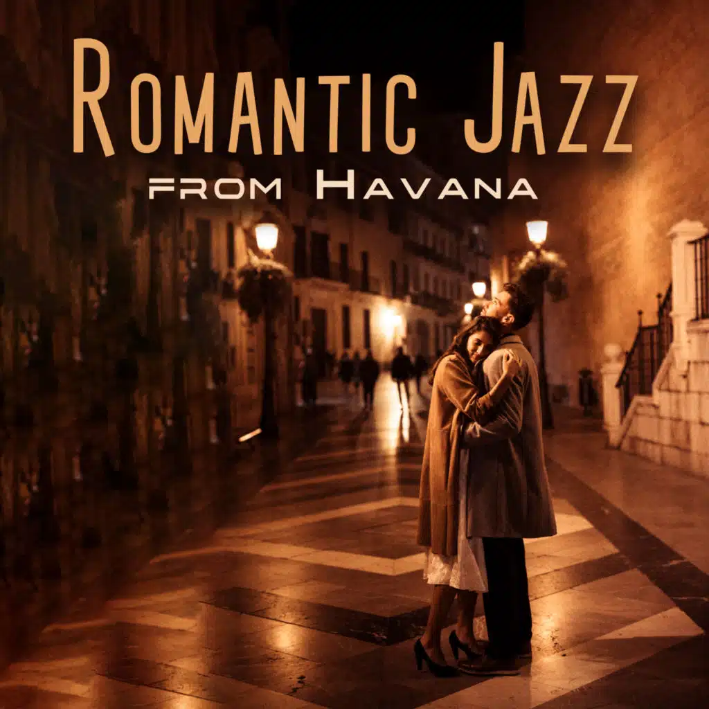 Romantic Jazz from Havana: Gentle Melody, Latin Jazz Session, Cuban Lovely Night